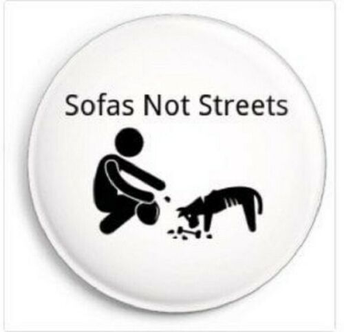 Animal Welfare Slogan Street Homeless Stray Dog Sofas Not Streets Badge